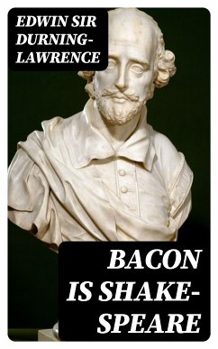 Bacon is Shake-Speare (eBook, ePUB) - Durning-Lawrence, Edwin, Sir