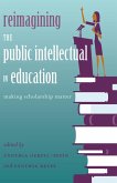 Reimagining the Public Intellectual in Education (eBook, PDF)