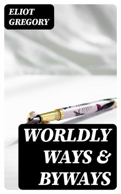 Worldly Ways & Byways (eBook, ePUB) - Gregory, Eliot