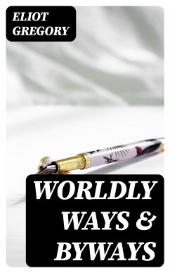 Worldly Ways & Byways (eBook, ePUB) - Gregory, Eliot