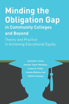 Minding the Obligation Gap in Community Colleges and Beyond (eBook, PDF) - Sims, Jeremiah J.; Taylor-Mendoza, Jennifer; Hotep, Lasana O.; Wallace, Jeramy; Conaway, Tabitha