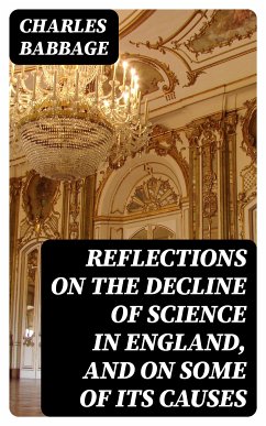 Reflections on the Decline of Science in England, and on Some of Its Causes (eBook, ePUB) - Babbage, Charles