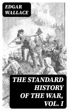 The Standard History of the War, Vol. I (eBook, ePUB) - Wallace, Edgar
