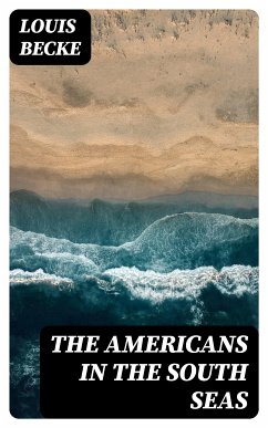 The Americans In The South Seas (eBook, ePUB) - Becke, Louis