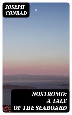 Nostromo: A Tale of the Seaboard (eBook, ePUB) - Conrad, Joseph