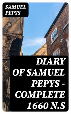 Diary of Samuel Pepys - Complete 1660 N.S (eBook, ePUB) - Pepys, Samuel