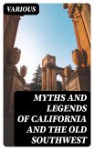 Myths and Legends of California and the Old Southwest (eBook, ePUB)