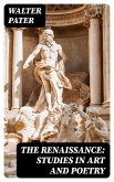 The Renaissance: Studies in Art and Poetry (eBook, ePUB)