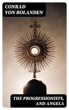 The Progressionists, and Angela (eBook, ePUB) - Bolanden, Conrad Von