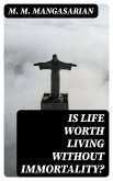 Is Life Worth Living Without Immortality? (eBook, ePUB)