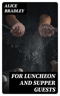 For Luncheon and Supper Guests (eBook, ePUB) - Bradley, Alice