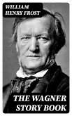 The Wagner Story Book (eBook, ePUB)