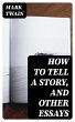 How to Tell a Story, and Other Essays... - Bild 1