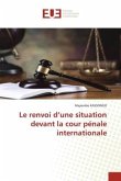 Le renvoi d¿une situation devant la cour pénale internationale