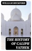 The History of Caliph Vathek (eBook, ePUB)