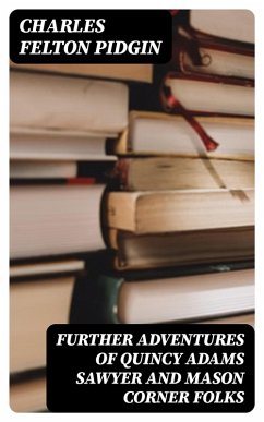 Cover Further Adventures of Quincy Adams Sawyer and Mason Corner Folks (eBook, ePUB)