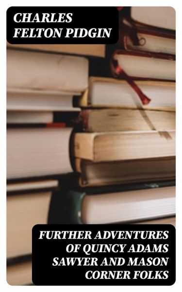 Further Adventures of Quincy Adams Sawyer and Mason Corner Folks (eBook, ePUB)