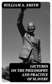 Lectures on the Philosophy and Practice of Slavery (eBook, ePUB)