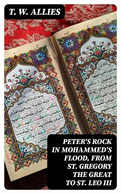 Peter's Rock in Mohammed's Flood, from St. Gregory the Great to St. Leo III (eBook, ePUB) - Allies, T. W.