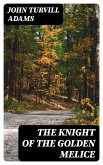 The Knight of the Golden Melice (eBook, ePUB)