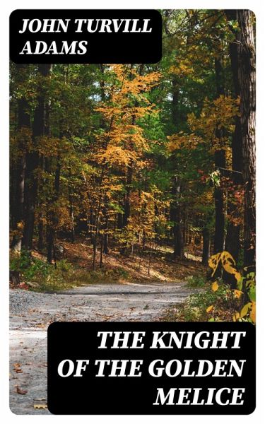 The Knight of the Golden Melice (eBook, ePUB) The Knight of the Golden Melice (eBook, ePUB)