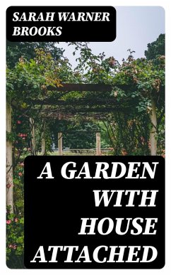 A Garden with House Attached (eBook, ePUB) - Brooks, Sarah Warner