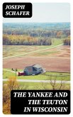 The Yankee and the Teuton in Wisconsin (eBook, ePUB)