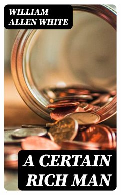 A Certain Rich Man (eBook, ePUB) - White, William Allen