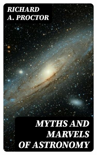 Myths and Marvels of Astronomy (eBook, ePUB) Myths and Marvels of Astronomy (eBook, ePUB)