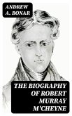 The Biography of Robert Murray M'Cheyne (eBook, ePUB)