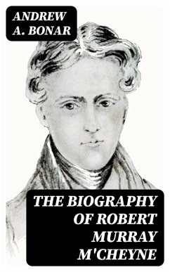 The Biography of Robert Murray M'Cheyne (eBook, ePUB) - Bonar, Andrew A.