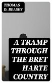 A Tramp Through the Bret Harte Country (eBook, ePUB)