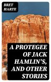 A Protegee of Jack Hamlin's, and Other Stories (eBook, ePUB)