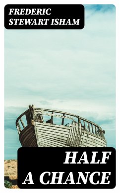 Half A Chance (eBook, ePUB) - Isham, Frederic Stewart