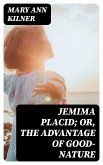 Jemima Placid; or, The Advantage of Good-Nature (eBook, ePUB)