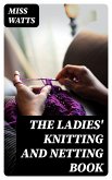 The Ladies' Knitting and Netting Book (eBook, ePUB)