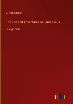 The Life and Adventures of Santa Claus - Baum, L. Frank