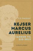 Kejser Marcus Aurelius. Tanker til sig selv