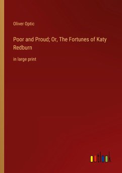 Poor and Proud; Or, The Fortunes of Katy Redburn