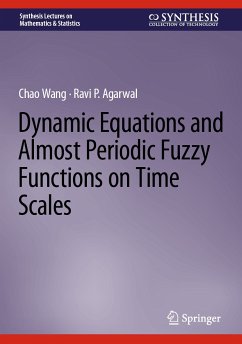 Dynamic Equations and Almost Periodic Fuzzy Functions on Time Scales (eBook, PDF) - Wang, Chao; Agarwal, Ravi P.