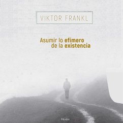 Asumir lo efímero de la existencia (MP3-Download) - Frankl, Viktor