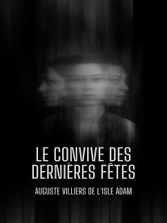 Le Convive des Dernières Fêtes (eBook, ePUB) - l'Isle Adam, Auguste Villiers de