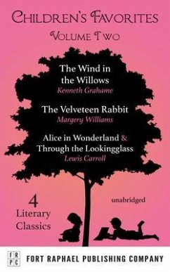 Children's Favorites - Volume II - The Wind in the Willows - The Velveteen Rabbit - Alice's Adventures in Wonderland AND Through the Lookingglass (eBook, ePUB) - Grahame, Kenneth; Williams, Margery; Carroll, Lewis