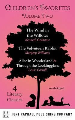 Children's Favorites - Volume II - The Wind in the Willows - The Velveteen Rabbit - Alice's Adventures in Wonderland AND Through the Lookingglass (eBook, ePUB) Children's Favorites - Volume II - The Wind in the Willows - The Velveteen Rabbit - Alice's Adventures in Wonderland AND Through the Lookingglass (eBook, ePUB)