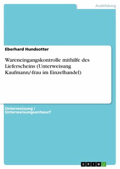 Wareneingangskontrolle mithilfe des Lieferscheins (Unterweisung Kaufmann/-frau im Einzelhandel) (eBook, PDF) Wareneingangskontrolle mithilfe des Lieferscheins (Unterweisung Kaufmann/-frau im Einzelhandel) (eBook, PDF)