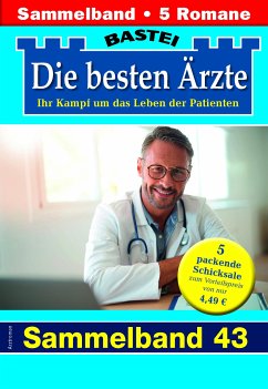 Die besten Ärzte - Sammelband 43 (eBook, ePUB) - Kastell, Katrin; Sandow, Daniela; Frank, Stefan; Ritter, Ina; Graf, Karin