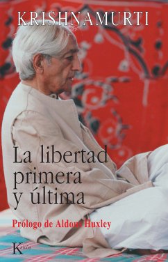 La libertad primera y última (eBook, ePUB) - Krishnamurti, Jiddu