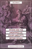 Origen and the Emergence of Divine Simplicity before Nicaea (eBook, ePUB)