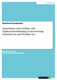 Anzeichnen einer Schlitz- und Zapfeneckverbindung (Unterweisung Schreiner/-in und Tischler/-in) (eBook, PDF)