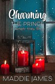 Charming the Prince (The Charmington Series, #4) (eBook, ePUB)